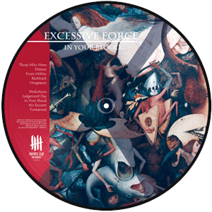 EXCESSIVE FORCE In Your Blood , picture disc vinyl - Orange Edition - B side