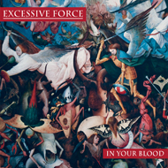 EXCESSIVE FORCE 'In Your Blood'