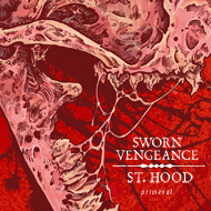 SWORN VENGEANCE / ST HOOD Primeval