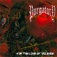 PURGATORY For The Love Of Violence